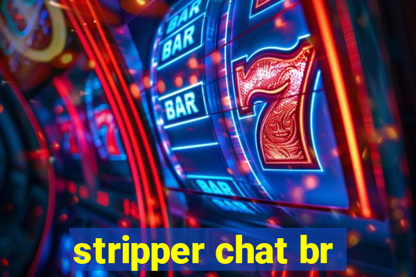 stripper chat br